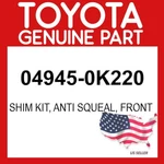 Toyota Genuine 04945-0K220 Shim Kit Anti Squeal Front 049450K220 Oem. Fixed Price $40.08.