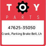 47625-35050 Toyota Crank, Parking Brake Bell, Lh 4762535050, New Genuine Oem. Fixed Price $28.50.